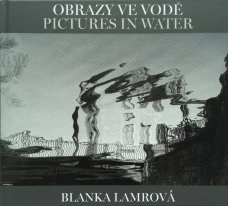 Blanka Lamrová: Pictures in Water