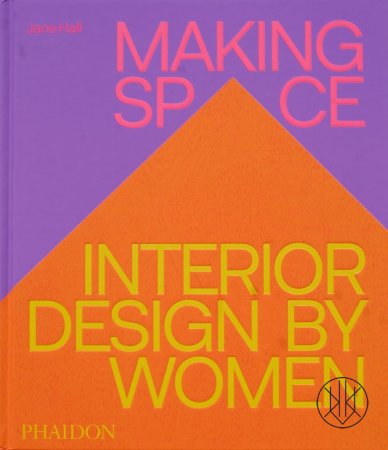 Making Space. Interior Design by Women