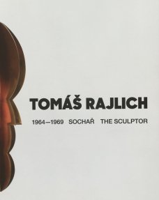 Tomáš Rajlich: The Sculptor 1964–1969