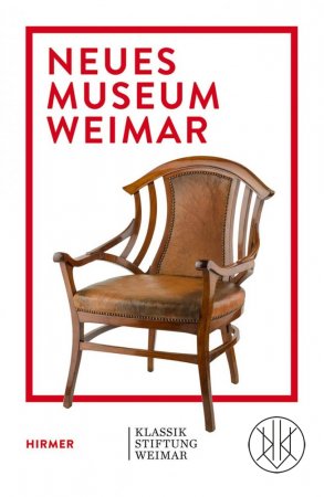 Neues Museum Weimar: Van de Velde, Nietzsche and Modernism around 1900 (Bauhaus Weimar)