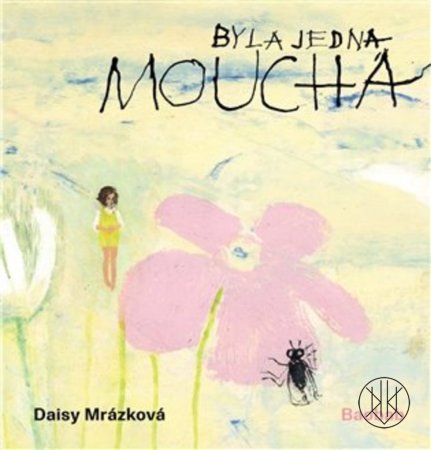 Daisy Mrázková: Byla jedna moucha