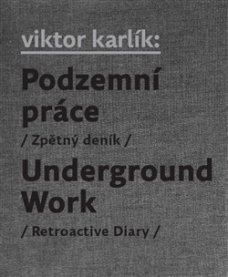 Viktor Karlík: Podzemní práce /Zpětný deník/