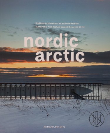 Nordic Arctic. Udržitelná architektura za polárním kruhem