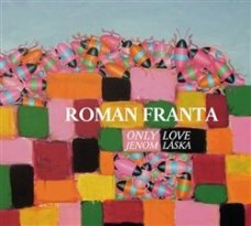 Roman Franta: Jenom láska / Only Love