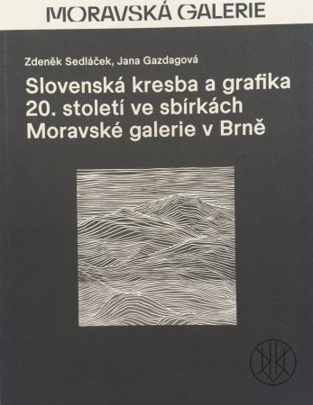Slovenská kresba a grafika 20. století ve sbírkách Moravské galerie v Brně