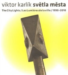 Viktor Karlík: The City Lights- 1990-2010