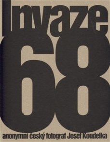 Invaze 68 - anonymní český fotograf Josef Koudelka