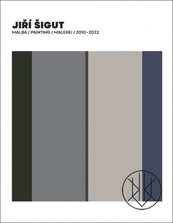 Jiří Šigut Malba / Painting / Malerei 2010-2022