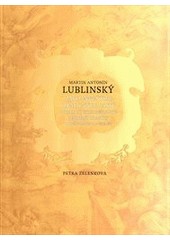 Martin Antonín Lublinský jako inventor grafických listů: pohled do středoevropské barokní grafiky  druhé poloviny 17. století