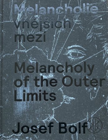 Josef Bolf: Melancholie vnějších mezí