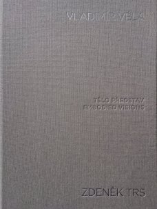 Vladimír Véla, Zdeněk Trs: Tělo představ