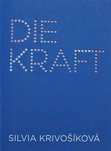 Silvia Krivošíková: Die Kraft