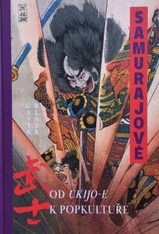 Samurajové. Od ukijo-e k popkultuře