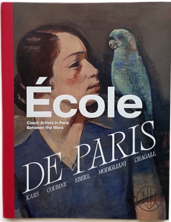 École de Paris. Czech Artists in Paris between the Wars