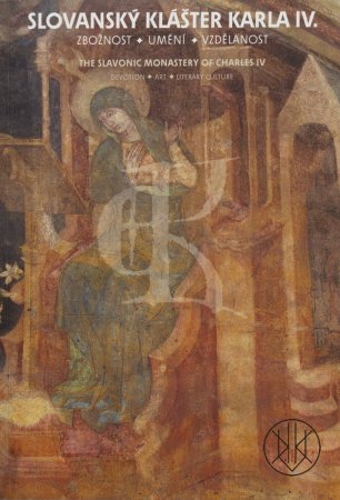 Slovanský klášter Karla IV.: Zbožnost, umění, vzdělanost