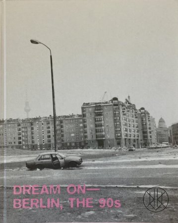 Dream on - Berlin, the 90s