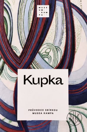Kupka - Průvodce sbírkou Musea Kampa (CZ)