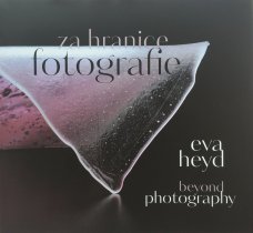 Eva Heyd: Za hranice fotografie