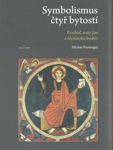 Michel Fromaget: Symbolismus čtyř bytostí. Ezechiel, svatý Jan a křesťanská tradice