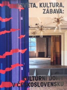 Osvěta, kultura, zábava: Kulturní domy v Československu