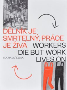 Dělník je smrtelný, práce je živá