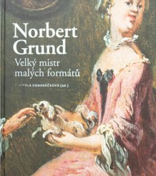 Norbert Grund. Velký mistr malých formátů