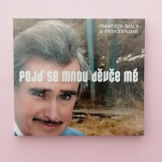 FRANTIŠEK SKÁLA - POJĎ SE MNOU DĚVČE MÉ, CD