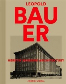Leopold Bauer: Heretik moderní architektury