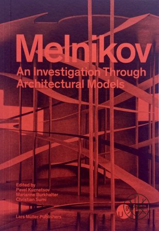 Melnikov. An Investigation Through Architectural Models