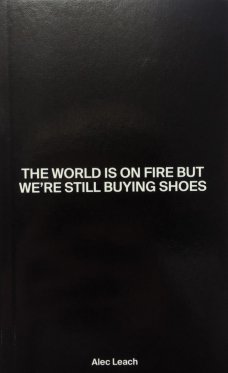 The World Is On Fire But We’re Still Buying Shoes