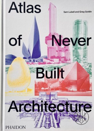 Atlas of Never Built Architecture
