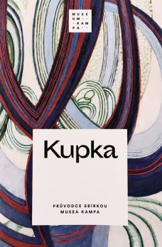 Kupka - Průvodce sbírkou Musea Kampa (CZ)