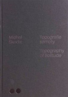 Michal Škoda: Topography of Solitude
