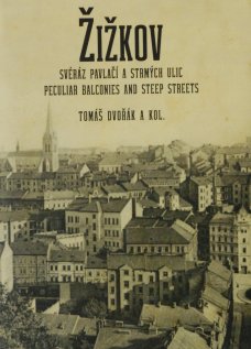 Žižkov - Svéráz pavlačí a strmých ulic: Peculiar balconies and steep streets