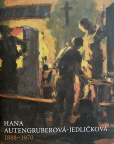 Hana Autengruberová-Jedličková. 1888 - 1970
