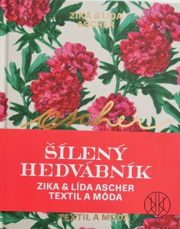 Ascher: Šílený hedvábník: Zika & Lída Ascher - Textil a móda