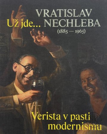 Vratislav Nechleba. Verista v pasti modernismu