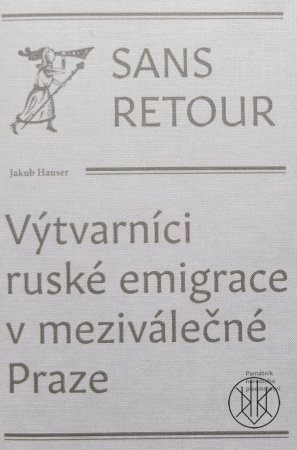 Sans retour. Výtvarníci ruské emigrace v meziválečné Praze