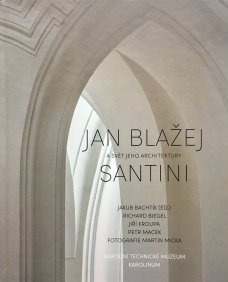 Jan Blažej Santini a svět jeho architektury