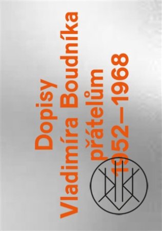 Dopisy Vladimíra Boudníka přátelům 1952-1968