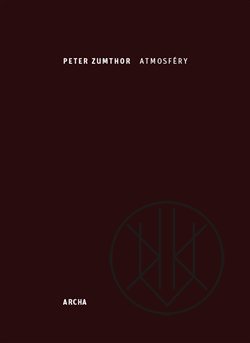 Peter Zumthor: Atmosféry. Architektura v okolním prostoru – Věci, které mne obklopují