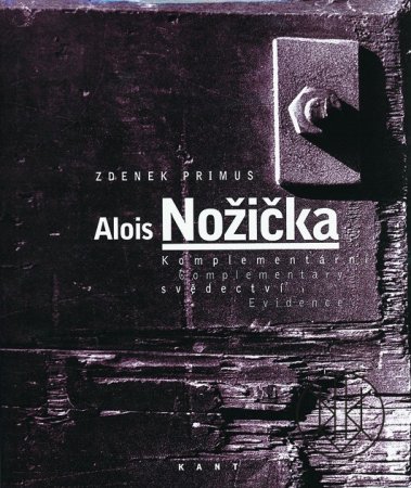 Alois Nožička: Komplementární svědectví/Complementary Evidence