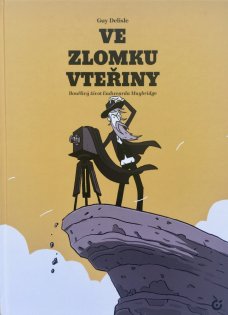 Ve zlomku vteřiny. Bouřlivý život Eadwaerda Muybridge