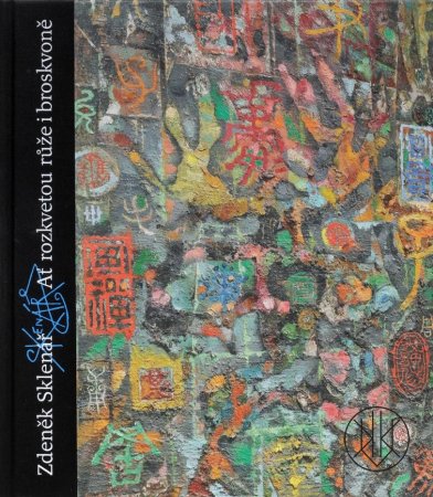 Zdeněk Sklenář: Ať rozkvetou růže i broskvoně