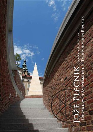 Jože Plečnik - Führer durch Bauwerke in der Tschechischen Republik