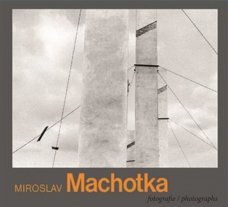 Miroslav Machotka: Fotografie / Photographs